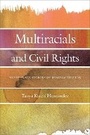 Cover: Multiracials and Civil Rights - New York University Press