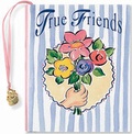 Cover: True Friends - Peter Pauper Press Inc,US
