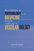 Cover: Revolutions in Physiology and Medicine During the Golden Age - Book Venture Publishing LLC