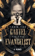 Cover: From the Cartel to the Evangelist - Christian Faith Publishing