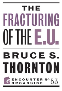 Enlarge image Cover: The Fracturing of the E.U. - Encounter Books