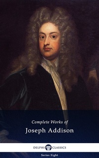 Enlarge image Cover: Delphi Complete Works of Joseph Addison (Illustrated) - Delphi Classics Ltd