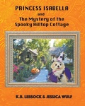Cover: Princess Isabella and The Mystery of the Spooky Hilltop Cottage - Joshua Tree Publishing