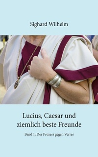 Abbildung von: Lucius, Caesar und ziemlich beste Freunde - BoD - Books on Demand