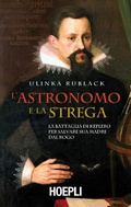 Cover: L' astronomo e la strega. La battaglia di Keplero per salvare sua madre dal rogo - Saggi;Ulrico Hoepli