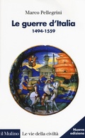 Cover: Le guerre d'Italia 1494-1559 - Le vie della civilt&agrave;;Il Mulino