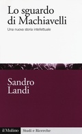 Cover: Lo sguardo di Machiavelli. Una nuova storia intellettuale - Studi e ricerche;Il Mulino