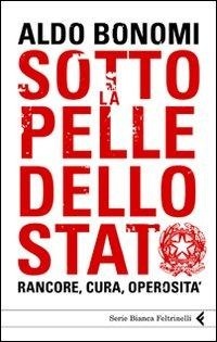 Abbildung von: Sotto la pelle dello Stato. Rancore, cura, operosità - Serie bianca;Feltrinelli