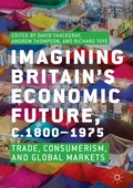 Cover: Imagining Britain's Economic Future, c.1800-1975 - Palgrave Macmillan