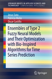 Enlarge image Cover: Ensembles of Type 2 Fuzzy Neural Models and Their Optimization with Bio-Inspired Algorithms for Time Series Prediction - Springer