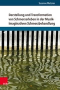 Cover: Darstellung und Transformation von Schmerzerleben in der Musik-imaginativen Schmerzbehandlung - V&R unipress