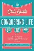 Cover: The Girls` Guide to Conquering Life - How to Ace an Interview, Change a Tire, Talk to a Guy, and 97 Other Skills You Need to Thrive - Revell, a division of Baker Publishing Group
