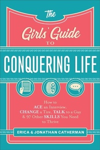 Enlarge image Cover: The Girls` Guide to Conquering Life - How to Ace an Interview, Change a Tire, Talk to a Guy, and 97 Other Skills You Need to Thrive - Revell, a division of Baker Publishing Group