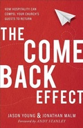 Cover: The Come Back Effect - How Hospitality Can Compel Your Church`s Guests to Return - Baker Books, a division of Baker Publishing Group