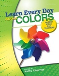 Cover: Learn Every Day about Colors - Gryphon House,U.S.