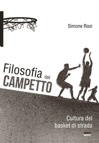 Abbildung von: Filosofia del campetto. Cultura del basket di strada - Ultra sport;Ultra