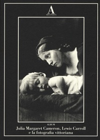 Abbildung von: Julia Margaret Cameron, Lewis Carroll e fotografia vittoriana - Album;Abscondita