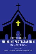 Cover: The Future of Mainline Protestantism in America - Columbia University Press