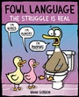 Cover: Fowl Language: The Struggle Is Real - Andrews McMeel Publishing, LLC