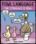 Cover: Fowl Language: The Struggle Is Real - Andrews McMeel Publishing, LLC