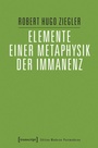 Cover: Elemente einer Metaphysik der Immanenz - transcript
