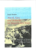 Cover: Musik, Tanz und Br&auml;uche im Bayerischen Wald - Bayerischer Landesverein f. Heimatpflege