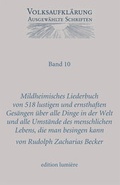 Cover: Mildheimisches Lieder-Buch von 518 lustigen und ernsthaften Ges&auml;ngen &uuml;ber alle Dinge in der Welt und alle Umst&auml;nde des menschlichen Lebens, die man besingen kann. Gesammelt f&uuml;r Freunde erlaubter Fr&ouml;hlichkeit und &auml;chter Tugend, die den Kopf nicht - edition lumi&egrave;re