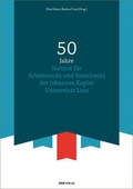 Cover: 50 Jahre Institut f&uuml;r Arbeitsrecht und Sozialrecht der Johannes Kepler Universit&auml;t Linz - &Ouml;GB Verlag