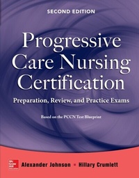Abbildung von: Progressive Care Nursing Certification: Preparation, Review, and Practice Exams - McGraw Hill LLC