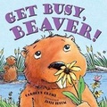 Cover: Get Busy, Beaver! - Orchard Books (NY)