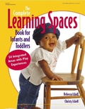 Cover: The Complete Learning Spaces Book for Infants and Toddlers - Gryphon House,U.S.
