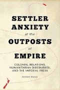 Cover: Settler Anxiety at the Outposts of Empire - University of British Columbia Press