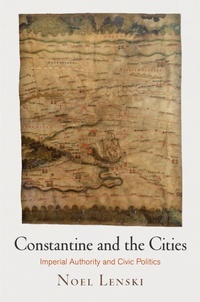 Enlarge image Cover: Constantine and the Cities - University of Pennsylvania Press