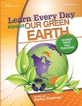 Cover: Learn Every Day About Our Green Earth - Gryphon House Inc.