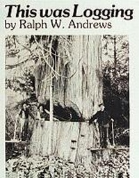 Abbildung von: This Was Logging - Schiffer Publishing Ltd