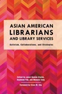 Cover: Asian American Librarians and Library Services - Rowman & Littlefield Publishers
