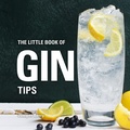 Cover: The Little Book of Gin Tips - Bloomsbury Absolute