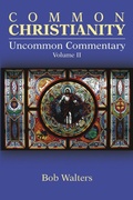 Cover: Common Christianity / Uncommon Commentary Volume II - Lulu.com