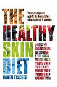 Abbildung von: The Healthy Skin Diet - Rodale International Ltd