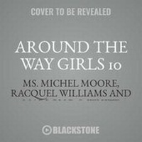 Enlarge image Cover: Around the Way Girls 10 Lib/E - Urban Audiobooks