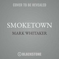 Cover: Smoketown - Blackstone Audiobooks