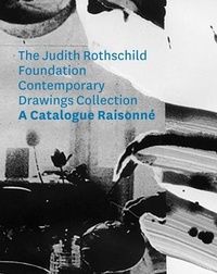 Enlarge image Cover: The Judith Rothschild Foundation Contemporary Drawings Collection - Museum of Modern Art