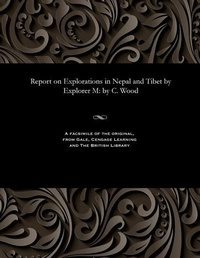 Enlarge image Cover: Report on Explorations in Nepal and Tibet by Explorer M - Gale and the British Library