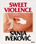Cover: Sanja Ivekovi?: Sweet Violence - Museum of Modern Art