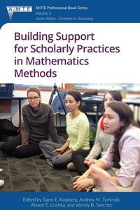 Enlarge image Cover: Building Support for Scholarly Practices in Mathematics Methods - Information Age Publishing