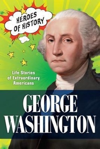 Enlarge image Cover: George Washington: Time Heroes of History #2 - Time Inc. Books