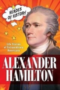 Cover: Alexander Hamilton: Time Heroes of History #1 - Time Inc. Books