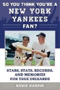 Cover: So You Think You're a New York Yankees Fan? - Sports Publishing LLC