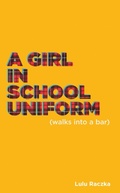 Cover: A Girl in School Uniform (Walks Into a Bar) - Oberon Books Ltd