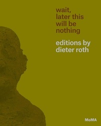 Enlarge image Cover: Wait, Later This Will Be Nothing - Museum of Modern Art